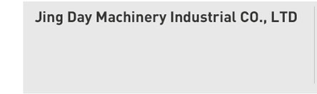 Jing Day Machinery Industrial CO.,LTD