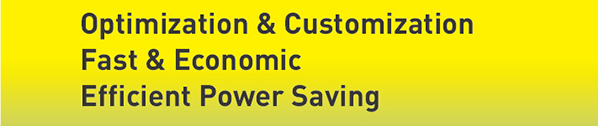 Optimization & Customization Fast & Economic Efficient Power Saving