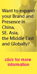 Want to expand your Brand and Presence inChina,SE.Asia, the Middle East and Globally?