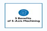 Five benefits of 5-axis machining
