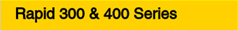 Rapid 300 & 400 Series