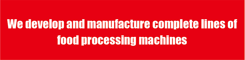 We develop and manjfacture complete lines of food processing machines