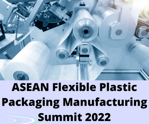 ASEAN Plastic Flexible Packaging Manufacturing Summit 2022